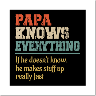 Papa knows everything if he doesn't know he makes stuff up really fast Posters and Art